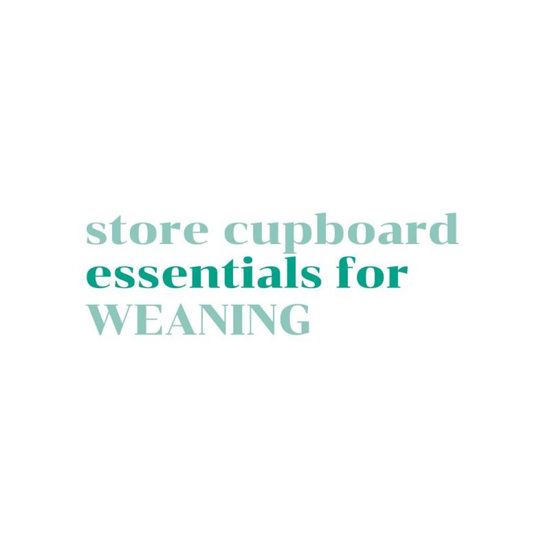 Store Cupboard Essentials for Weaning