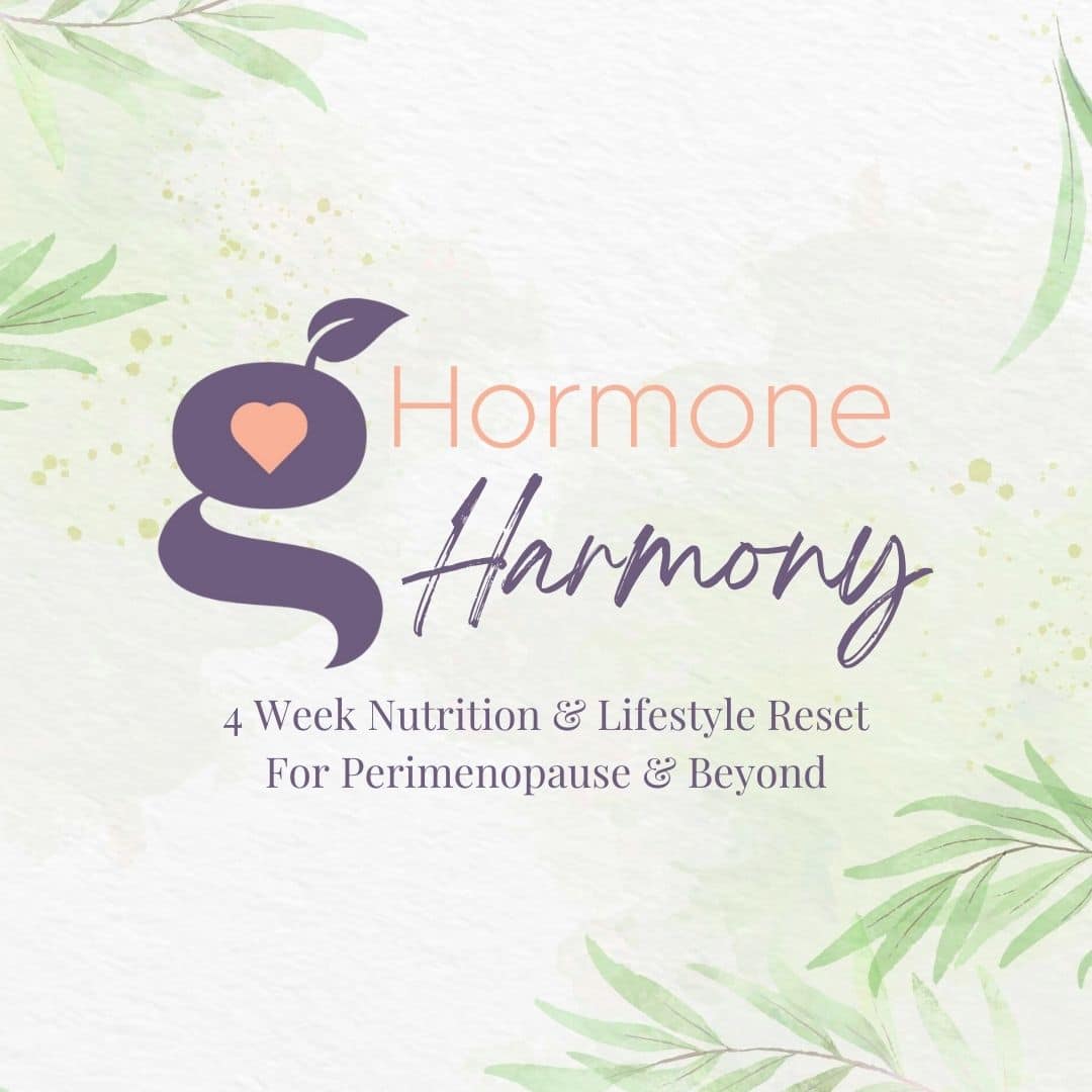 Hormone Harmony, 4 week nutrition and lifestyle reset for perimenopause and beyond
